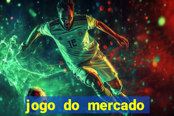 jogo do mercado com dinheiro infinito